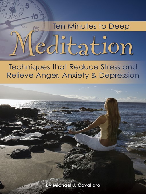 Title details for Ten Minutes to Deep Meditation by Michael J. Cavallaro - Available